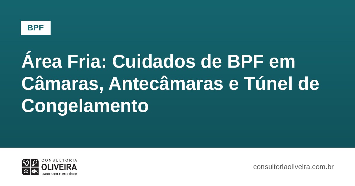 Área Fria: Cuidados de BPF em Câmaras, Antecâmaras e Túnel de Congelamento
