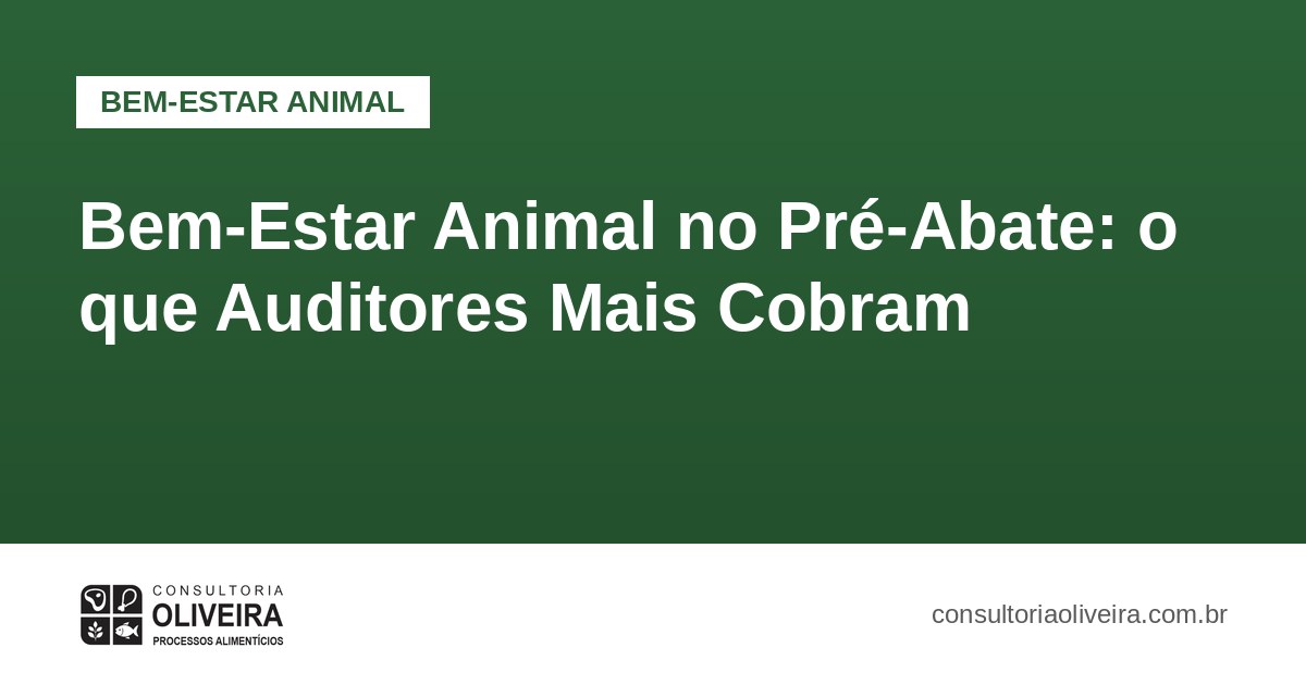 Bem-Estar Animal no Pré-Abate: o que Auditores Mais Cobram