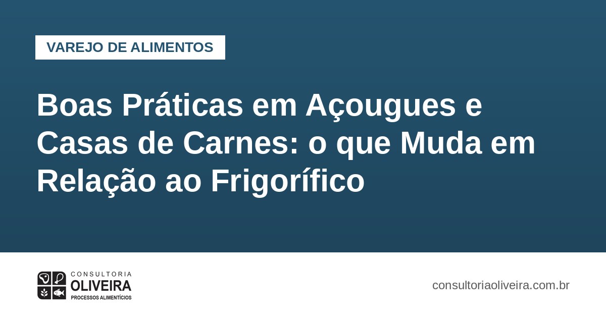Boas Práticas em Açougues e Casas de Carnes: o que Muda em Relação ao Frigorífico