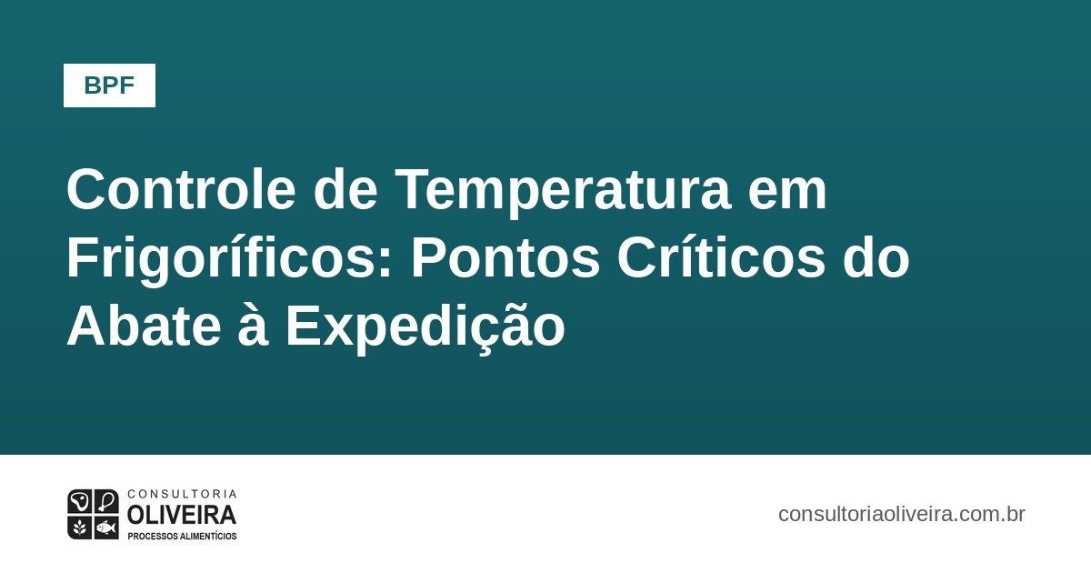 Controle de Temperatura em Frigoríficos: Pontos Críticos do Abate à Expedição