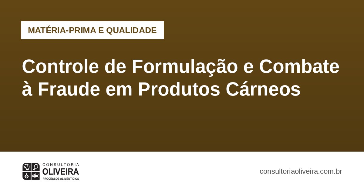 Controle de Formulação e Combate à Fraude em Produtos Cárneos