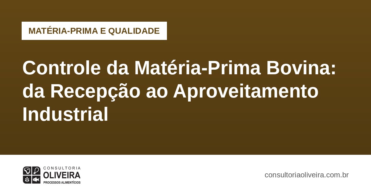 Controle da Matéria-Prima Bovina: da Recepção ao Aproveitamento Industrial