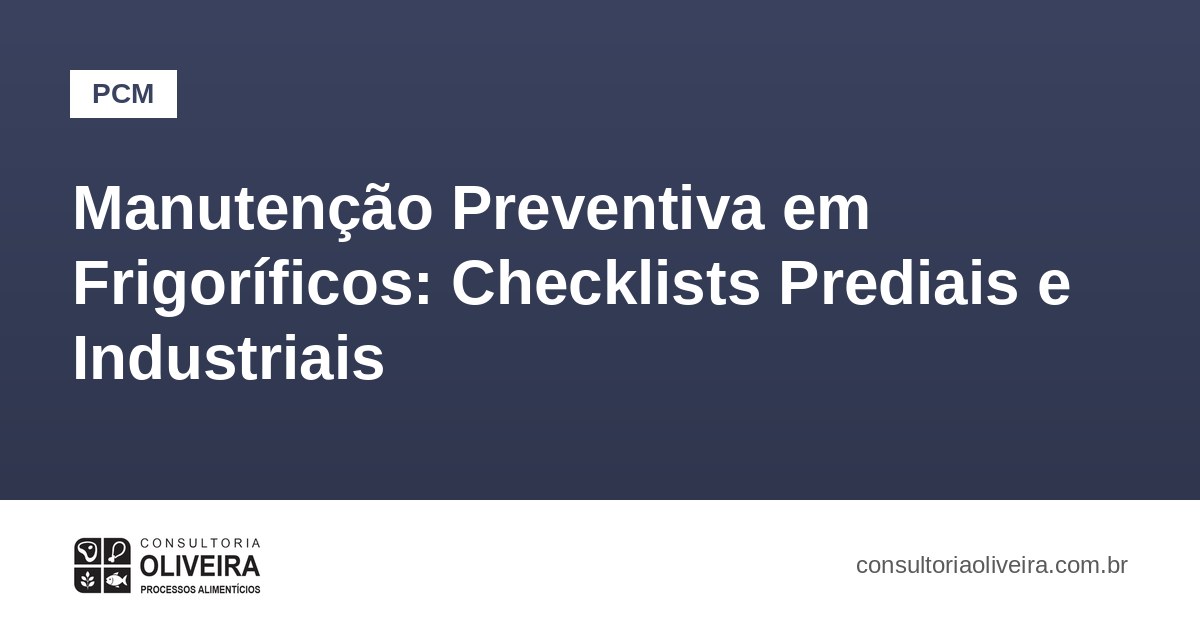 Manutenção Preventiva em Frigoríficos: Checklists Prediais e Industriais