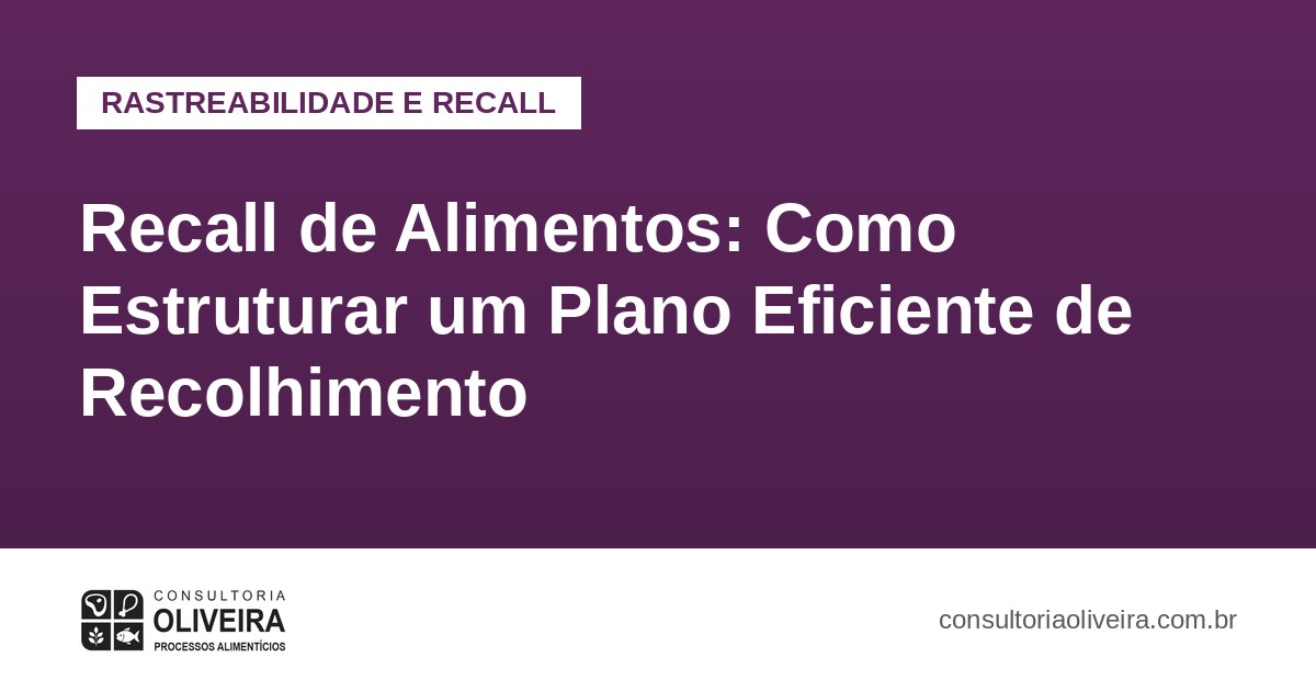 Recall de Alimentos: Como Estruturar um Plano Eficiente de Recolhimento