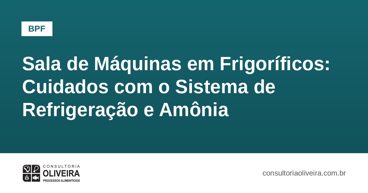 Sala de Máquinas em Frigoríficos: Cuidados com o Sistema de Refrigeração e Amônia