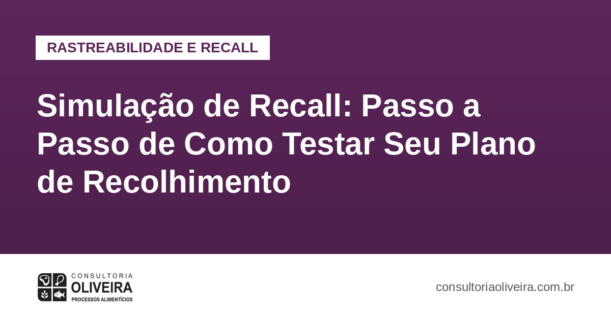 Simulação de Recall: Passo a Passo de Como Testar Seu Plano de Recolhimento